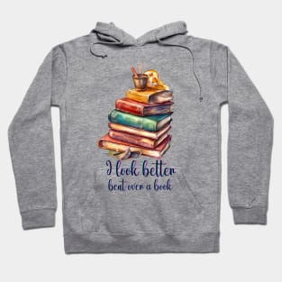 I Look Better Bent Over A Book Hoodie